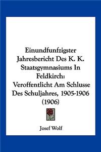 Einundfunfzigster Jahresbericht Des K. K. Staatsgymnasiums in Feldkirch