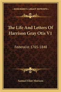 Life And Letters Of Harrison Gray Otis V1