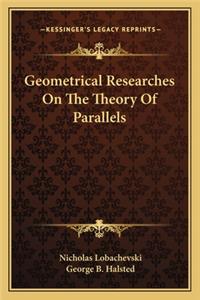 Geometrical Researches on the Theory of Parallels