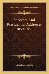 Speeches and Presidential Addresses 1859-1865