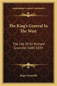 King's General in the West: The Life of Sir Richard Granville 1600-1659