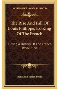 The Rise And Fall Of Louis Philippe, Ex-King Of The French