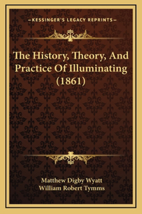 The History, Theory, And Practice Of Illuminating (1861)