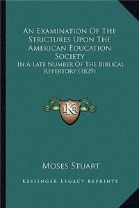 An Examination Of The Strictures Upon The American Education Society