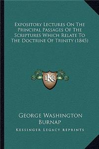 Expository Lectures On The Principal Passages Of The Scriptures Which Relate To The Doctrine Of Trinity (1845)