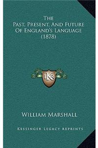 Past, Present, and Future of England's Language (1878)
