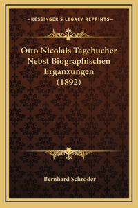 Otto Nicolais Tagebucher Nebst Biographischen Erganzungen (1892)