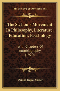 The St. Louis Movement In Philosophy, Literature, Education, Psychology