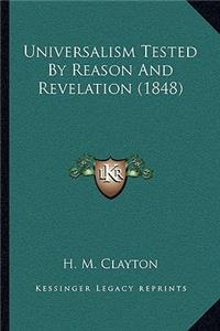 Universalism Tested By Reason And Revelation (1848)