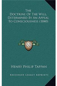 The Doctrine Of The Will, Determined By An Appeal To Consciousness (1840)