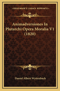 Animadversiones In Plutarchi Opera Moralia V1 (1820)