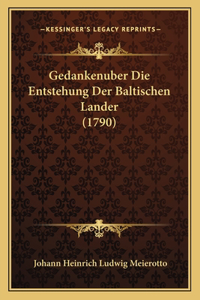 Gedankenuber Die Entstehung Der Baltischen Lander (1790)