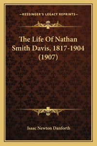 The Life Of Nathan Smith Davis, 1817-1904 (1907)