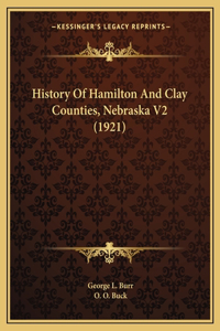 History Of Hamilton And Clay Counties, Nebraska V2 (1921)