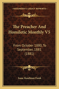 The Preacher And Homiletic Monthly V5