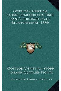 Gottlob Christian Storr's Bemerkungen Uber Kant's Philosophische Religionslehre (1794)