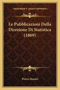 Pubblicazioni Della Direzione Di Statistica (1869)
