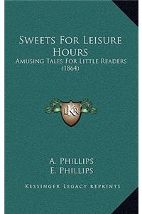 Sweets For Leisure Hours