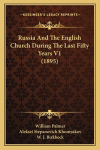 Russia And The English Church During The Last Fifty Years V1 (1895)