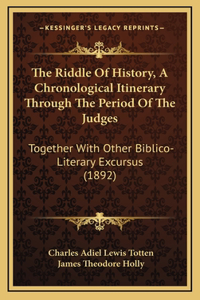 The Riddle Of History, A Chronological Itinerary Through The Period Of The Judges