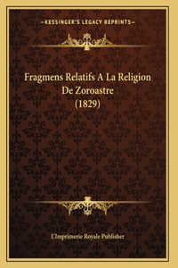 Fragmens Relatifs A La Religion De Zoroastre (1829)