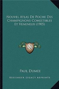 Nouvel Atlas De Poche Des Champignons Comestibles Et Veneneux (1905)