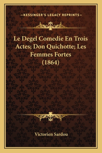 Le Degel Comedie En Trois Actes; Don Quichotte; Les Femmes Fortes (1864)