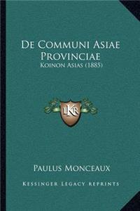 de Communi Asiae Provinciae
