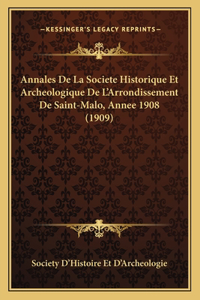 Annales De La Societe Historique Et Archeologique De L'Arrondissement De Saint-Malo, Annee 1908 (1909)