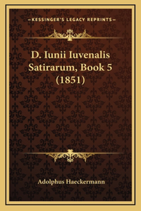 D. Iunii Iuvenalis Satirarum, Book 5 (1851)
