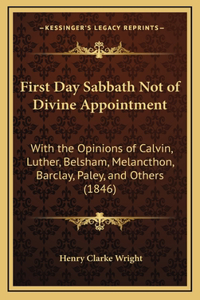 First Day Sabbath Not of Divine Appointment
