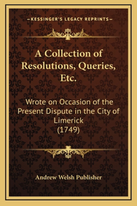 A Collection of Resolutions, Queries, Etc.