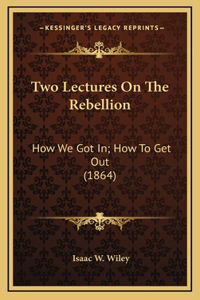 Two Lectures On The Rebellion