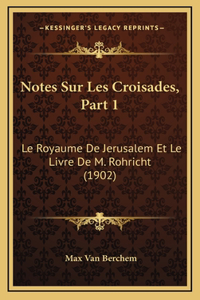 Notes Sur Les Croisades, Part 1