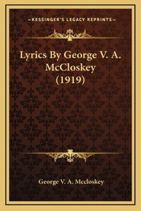 Lyrics By George V. A. McCloskey (1919)