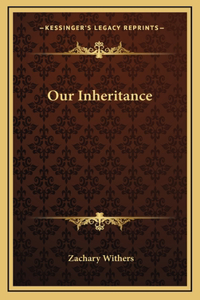 Our Inheritance