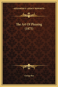 The Art Of Pleasing (1875)
