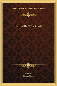 The Earth Not a Globe