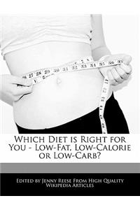 Which Diet Is Right for You - Low-Fat, Low-Calorie or Low-Carb?