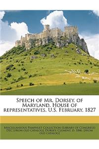 Speech of Mr. Dorsey, of Maryland. House of Representatives, U.S. February, 1827