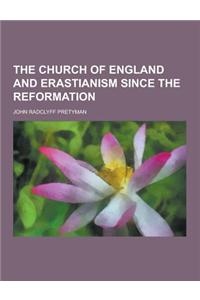 The Church of England and Erastianism Since the Reformation