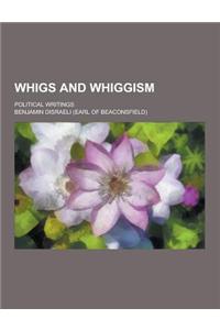 Whigs and Whiggism; Political Writings