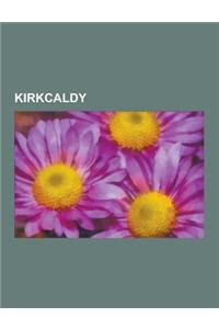 Kirkcaldy: Raith Rovers F.C., History of Kirkcaldy, Victoria Hospital, Balwearie High School, Kirkcaldy Town House, Ravenscraig C