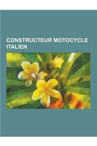 Constructeur Motocycle Italien: Cagiva, Ducati, Moto Guzzi, Bimota, Aprilia, Vespa, Lambretta, Fb Mondial, ISO, Mv Agusta, Benelli, Moto Morini, Piagg