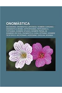 Onomastica: Macedonia, Onomastica Japonesa, Nombre Coreano, Onomastica Arabe, Antroponimia, Patronimico, Toponimia, Nombre Afgano,
