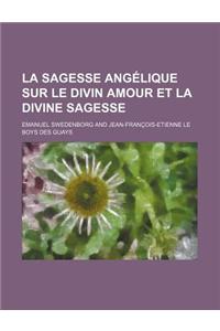 La Sagesse Angelique Sur Le Divin Amour Et La Divine Sagesse