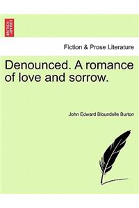 Denounced. a Romance of Love and Sorrow.