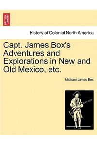 Capt. James Box's Adventures and Explorations in New and Old Mexico, Etc.