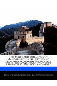 The Scope and Influence of Mandarin Chinese, Including Standard Mandarin, Phonology, Characters, Dialects, and More