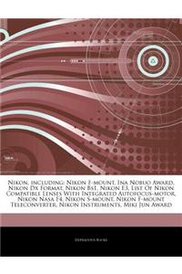 Articles on Nikon, Including: Nikon F-Mount, Ina Nobuo Award, Nikon DX Format, Nikon Bs1, Nikon E3, List of Nikon Compatible Lenses with Integrated